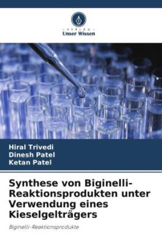 Kniha Synthese von Biginelli-Reaktionsprodukten unter Verwendung eines Kieselgelträgers Dinesh Patel