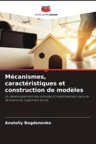 Book Mécanismes, caractéristiques et construction de mod?les Anatoliy Bogdanenko
