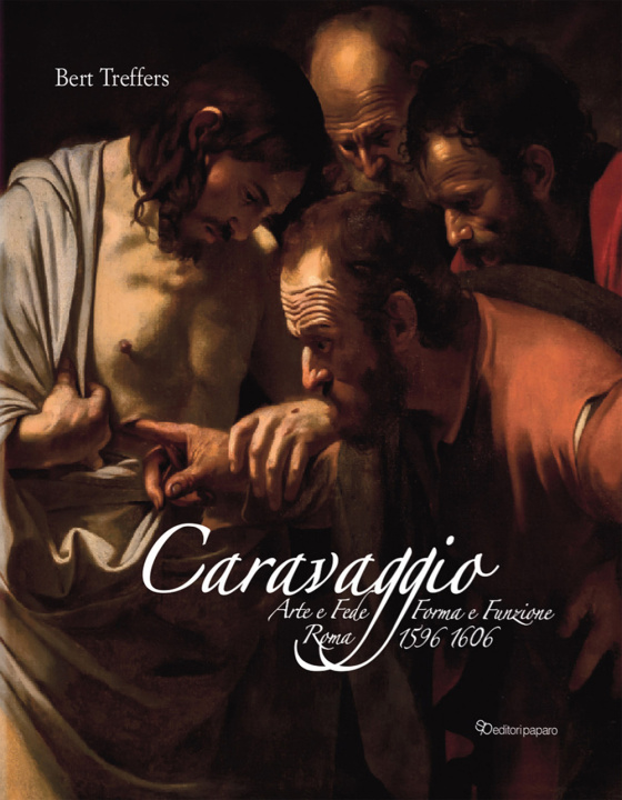 Книга Caravaggio. Arte e fede. Forma e funzione. Roma 1596-1606 Bert Treffers