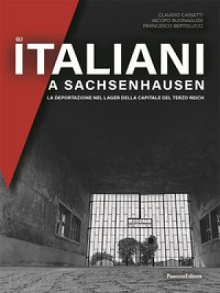 Kniha italiani a Sachsenhausen. La deportazione nel Lager della capitale del Terzo Reich Claudio Cassetti