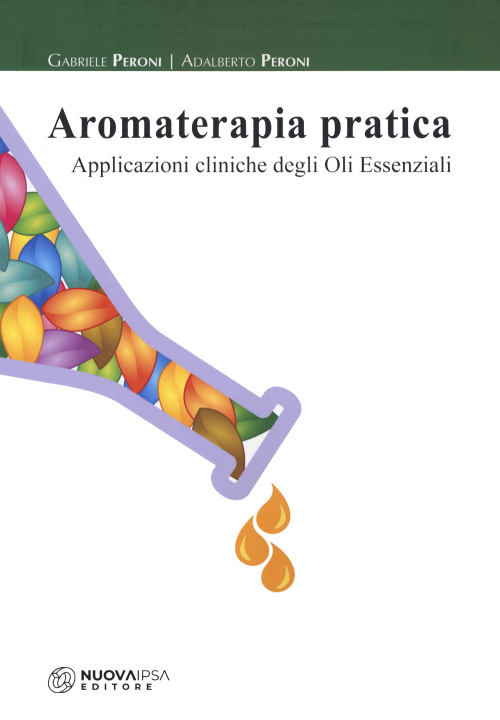 Книга Aromaterapia pratica. Applicazioni cliniche degli oli essenziali Gabriele Peroni