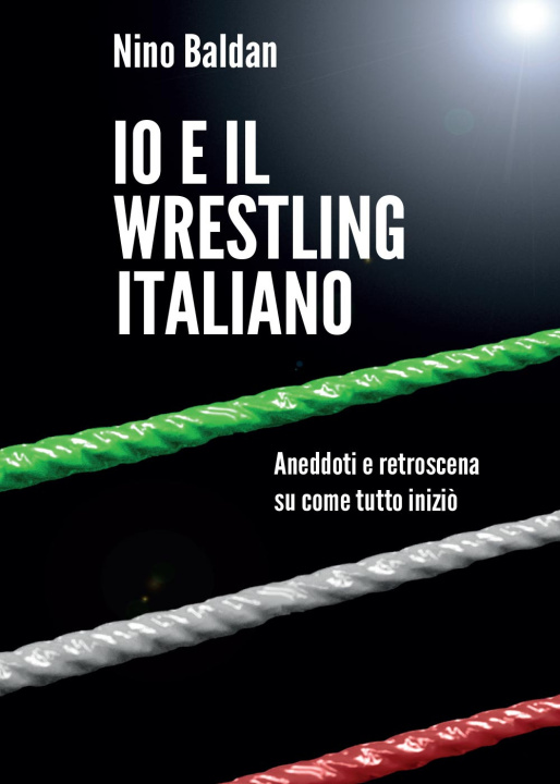 Carte Io e il wrestling italiano Nino Baldan