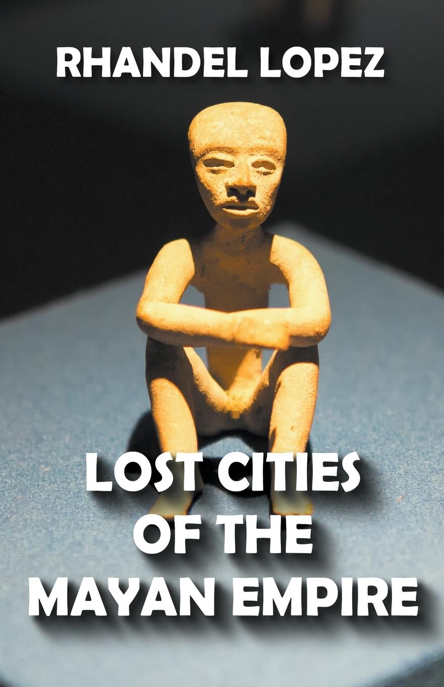 Kniha Lost Cities of the Mayan Empire 