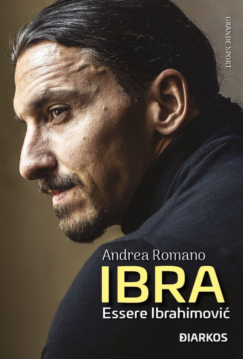Kniha Ibra. Essere Ibrahimović Andrea Romano