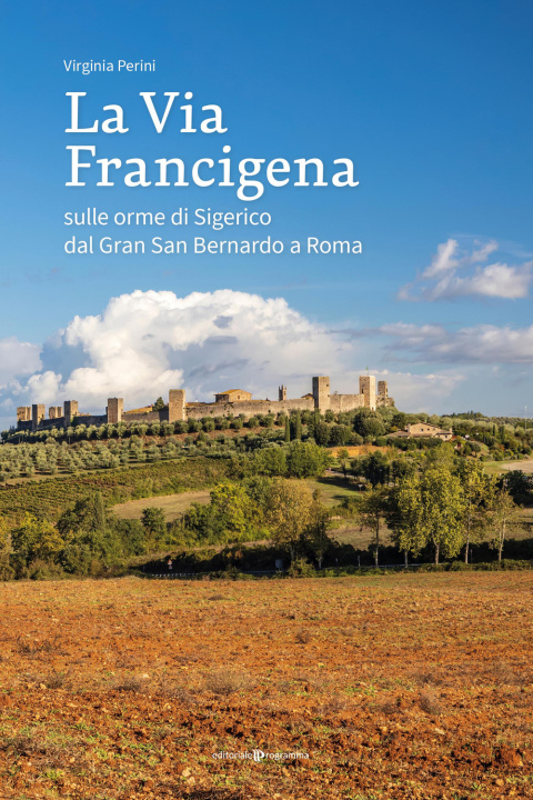 Kniha via francigena. Sulle orme di Sigerico dal Gran San Bernardo a Roma Virginia Perini