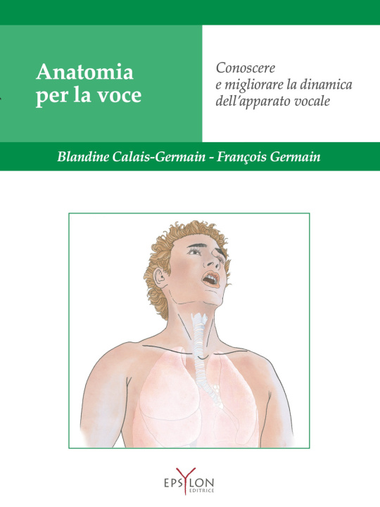 Kniha Anatomia per la voce. Conoscere e migliorare la dinamica dell'apparato vocale Blandine Calais-Germain