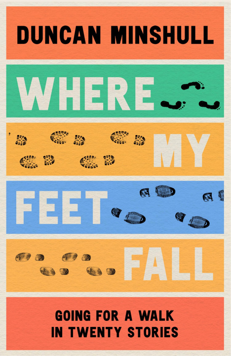 Kniha Where My Feet Fall Duncan Minshull