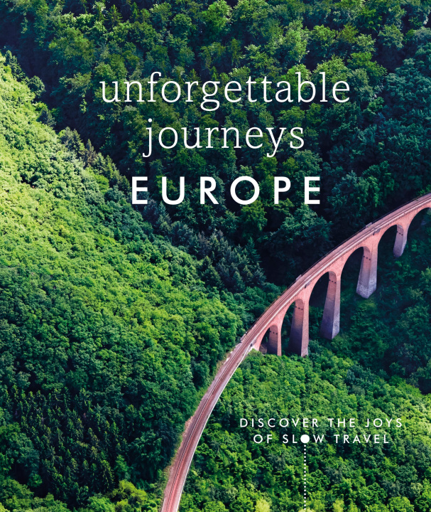 Kniha Unforgettable Journeys Europe 