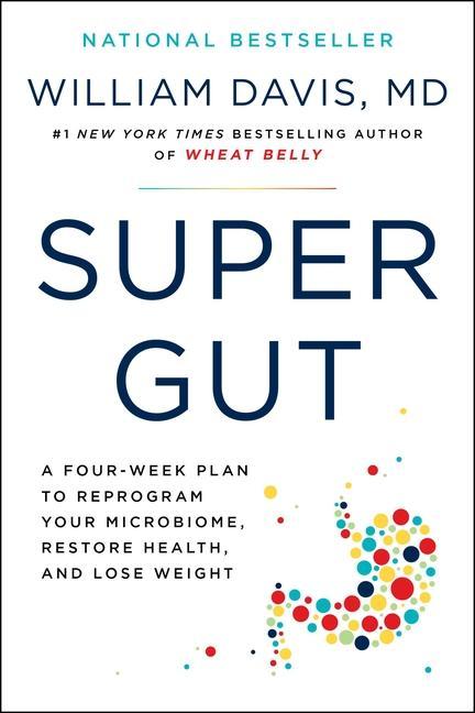 Kniha Super Gut: A Four-Week Plan to Reprogram Your Microbiome, Restore Health, and Lose Weight 