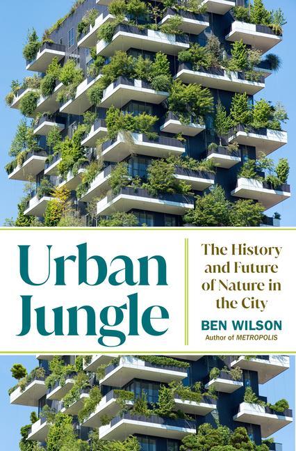 Könyv Urban Jungle: The History and Future of Nature in the City 