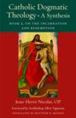 Książka Catholic Dogmatic Theology: A Synthesis Matthew K. Minerd