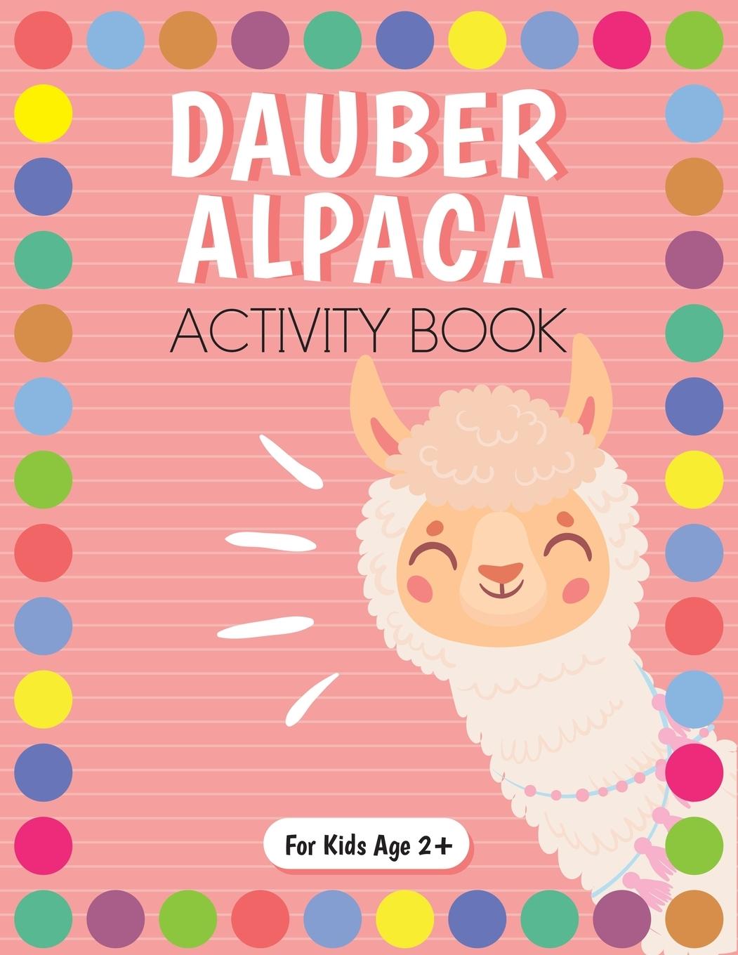 Könyv Dot Marker Alpaca Activity Book for Kids for Pre-K and Kindergarten. 