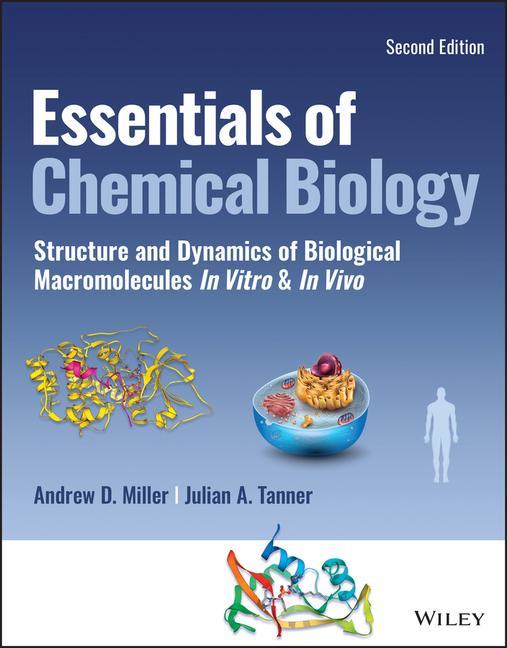 Knjiga Essentials of Chemical Biology: Structures and Dyn amics of Biological Macromolecules In Vitro and In  Vivo, 2nd Edition Miller