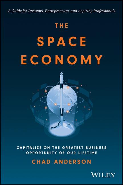 Kniha Space Economy: Capitalize on the Greatest Busi ness Opportunity of Our Lifetime 