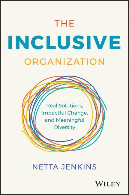 Kniha Inclusive Organization: Real Solutions, Impact ful Change, and Meaningful Diversity 