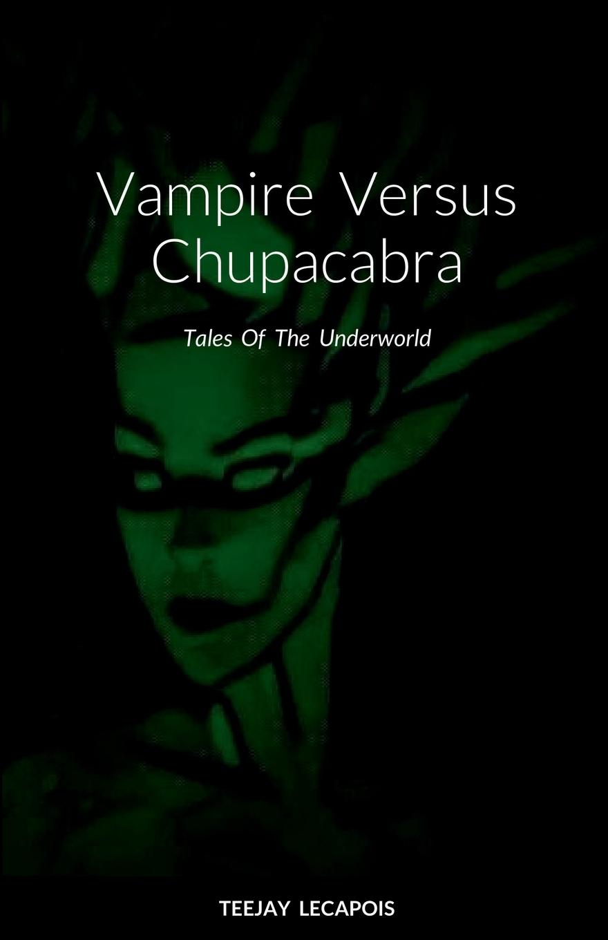 Knjiga Vampire  Versus  Chupacabra Teejay LeCapois