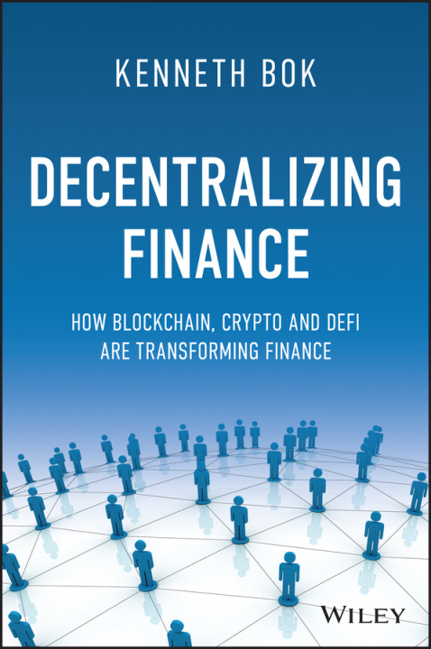 Книга Decentralizing Finance: How Blockchain, Crypto and  DeFi are Transforming Finance 