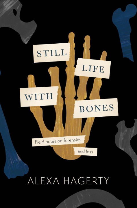 Carte Still Life With Bones: Genocide, Forensics, and What Remains 
