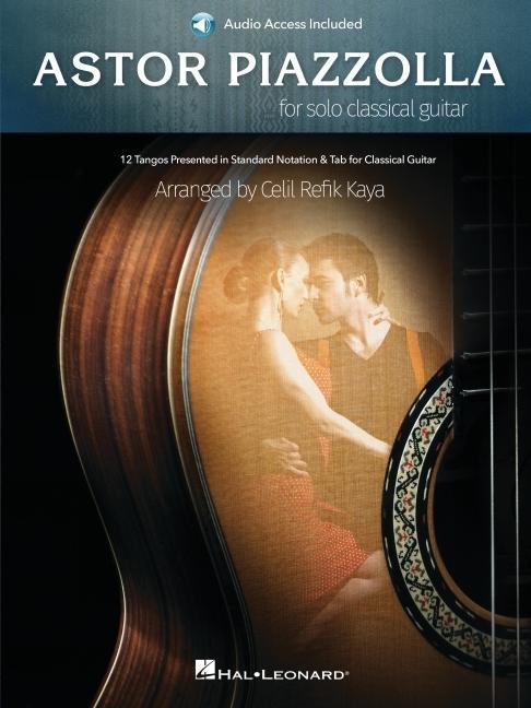 Книга Astor Piazzolla for Solo Classical Guitar: 12 Tangos Presented in Standard Notation for Classical Guitar with Access to Audio Recordings 