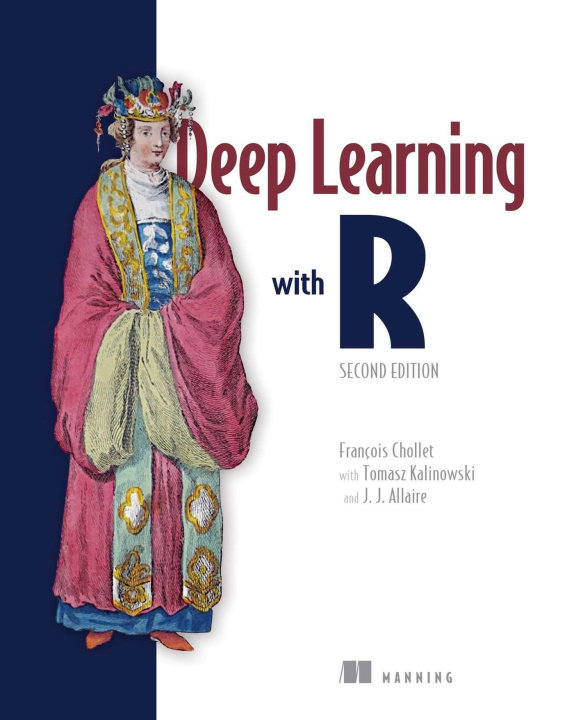 Könyv Deep Learning with R, Second Edition Tomasz Kalinowski