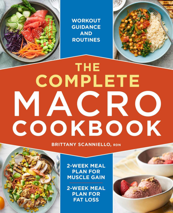 Carte The Complete Macro Cookbook: 2-Week Meal Plan for Muscle Gain, 2-Week Meal Plan for Fat Loss, Workout Guidance and Routines 