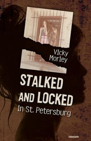 Knjiga Stalked and Locked in St. Petersburg Vicky Morley