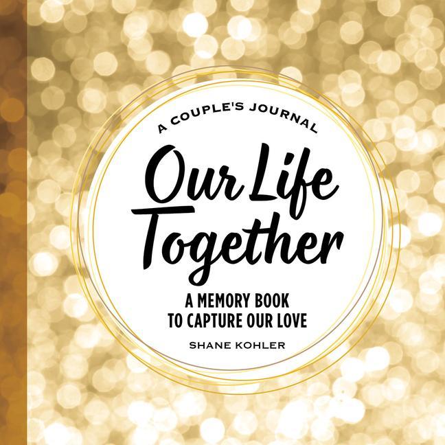 Kniha A Couple's Journal: Our Life Together: A Memory Book to Capture Our Love 