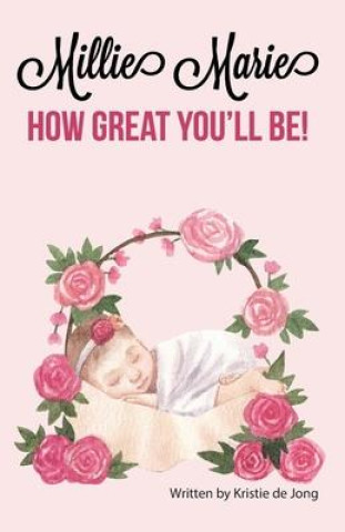 Βιβλίο Millie Marie, how great you'll be! Kristie de Jong