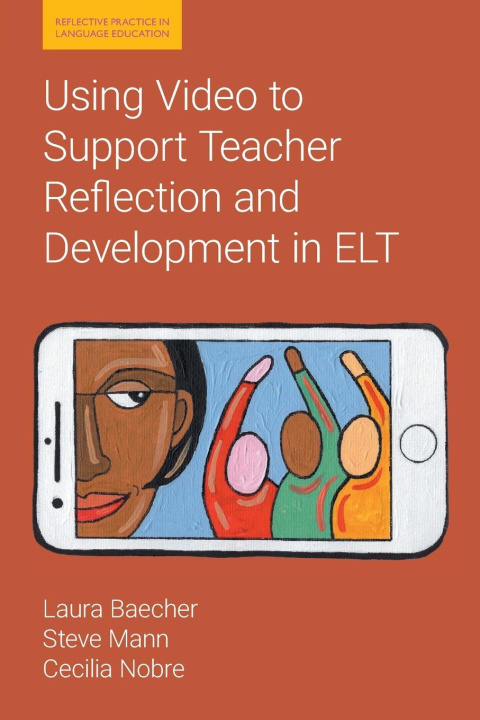 Książka Using Video to Support Teacher Reflection and Development in ELT Laura Baecher