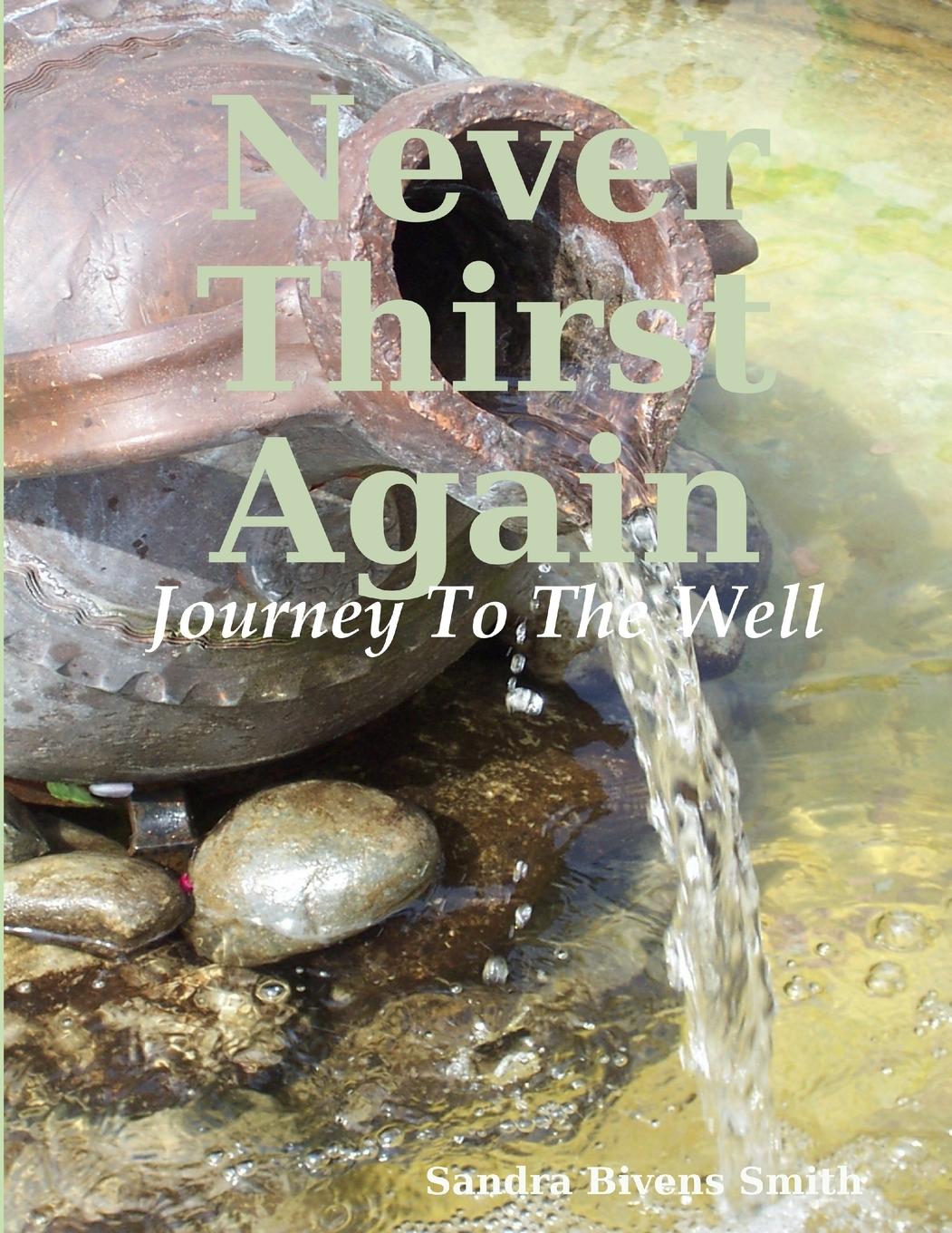Knjiga Never Thirst Again Sandra Bivens Smith