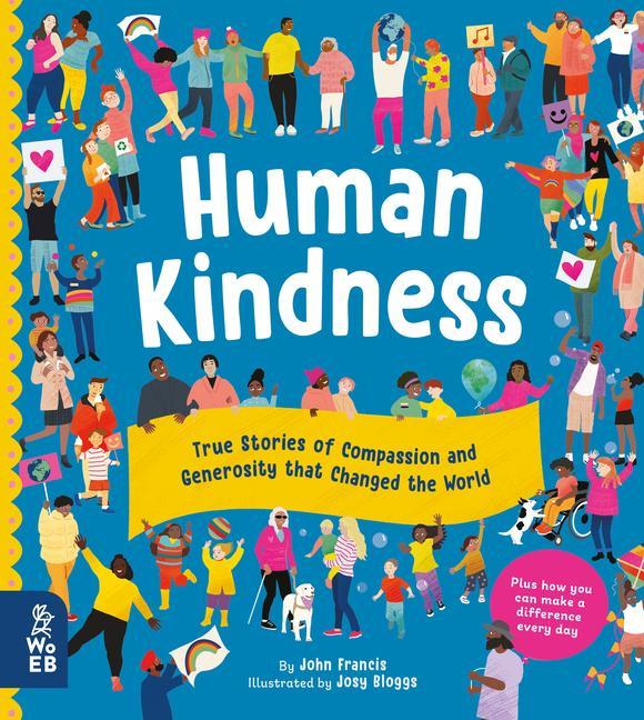Carte Human Kindness: True Stories of Compassion and Generosity That Changed the World Joan Halifax