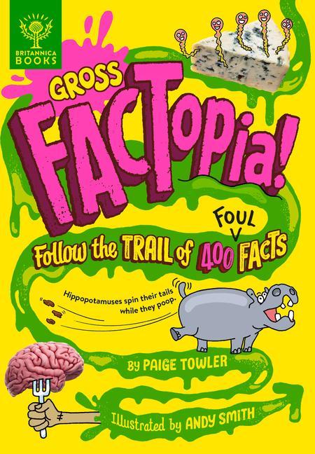 Kniha Gross Factopia!: Follow the Trail of 400 Foul Facts Britannica Group