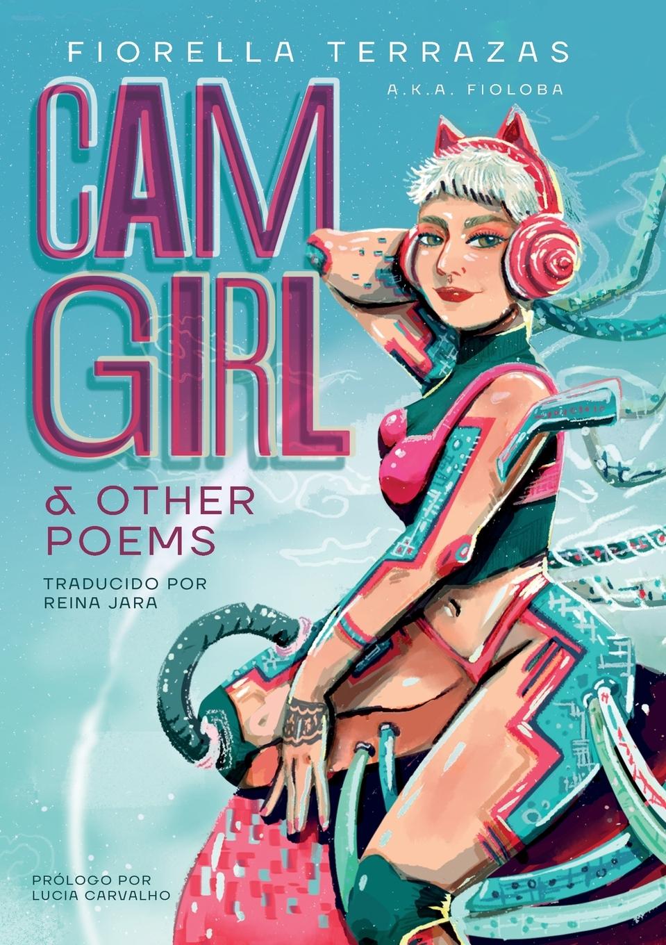 Carte Cam Girl & Other Poems by Fiorella Terrazas Aka FioLoba (Espa?ol) 