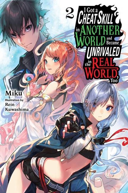 Könyv I Got a Cheat Skill in Another World and Became Unrivaled in the Real World, Too, Vol. 2 LN 