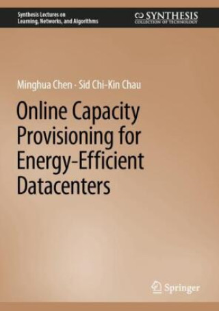 Book Online Capacity Provisioning for Energy-Efficient Datacenters Minghua Chen