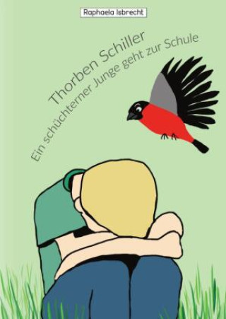 Knjiga Thorben Schiller- Ein schüchterner Junge geht zur Schule Raphaela Isbrecht