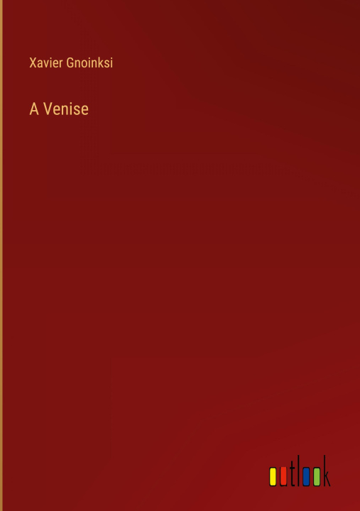 Kniha Venise Xavier Gnoinksi