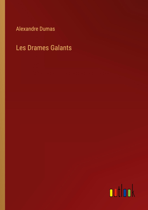 Knjiga Les Drames Galants Alexander Dumas