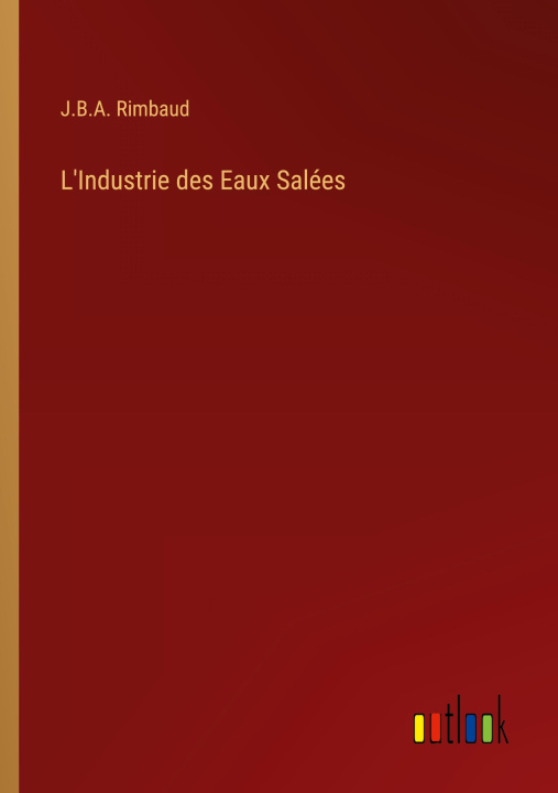 Knjiga L'Industrie des Eaux Salees J.B.A. Rimbaud