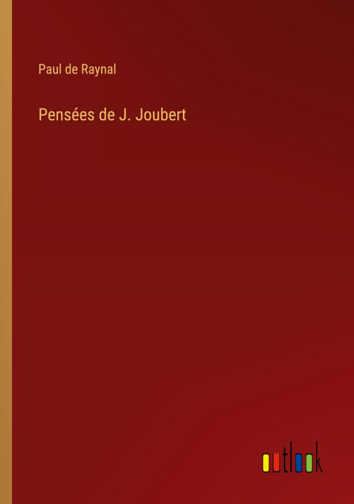 Book Pensees de J. Joubert Paul de Raynal