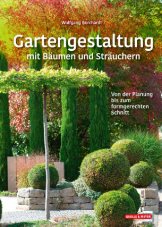 Knjiga Gartengestaltung mit Bäumen und Sträuchern Wolfgang Borchardt