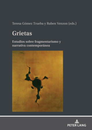 Kniha Grietas; Estudios sobre fragmentarismo y narrativa contemporanea Teresa Gomez Trueba