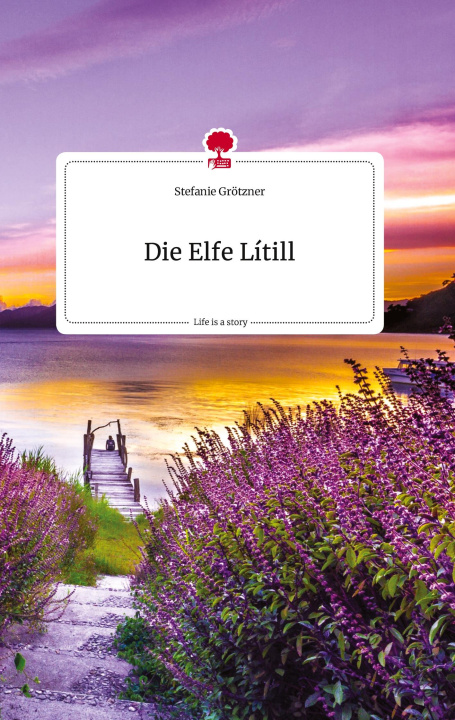 Buch Die Elfe Lítill. Life is a Story - story.one Stefanie Grötzner