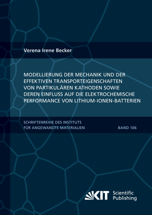 Livre Modellierung der Mechanik und der effektiven Transporteigenschaften von partikulären Kathoden sowie deren Einfluss auf die elektrochemische Performanc 