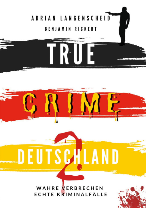 Kniha TRUE CRIME DEUTSCHLAND 2 Wahre Verbrechen ? Echte Kriminalfälle Benjamin Rickert