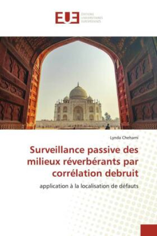 Knjiga Surveillance passive des milieux réverbérants par corrélation debruit Lynda Chehami