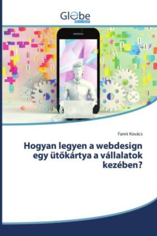 Kniha Hogyan legyen a webdesign egy üt?kártya a vállalatok kezében? 