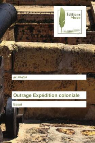 Knjiga Outrage Expédition coloniale AKLI BACHI