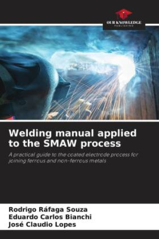Könyv Welding manual applied to the SMAW process Eduardo Carlos Bianchi