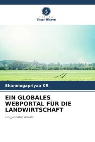Buch EIN GLOBALES WEBPORTAL FÜR DIE LANDWIRTSCHAFT Shanmugapriyaa KR